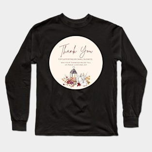 ThanksGiving - Thank You for supporting my small business Sticker 17 Long Sleeve T-Shirt